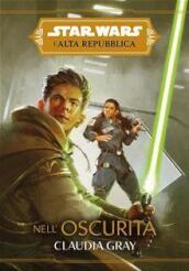 Nell oscurità. L Alta Repubblica. Star Wars