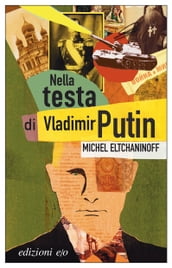 Nella testa di Vladimir Putin