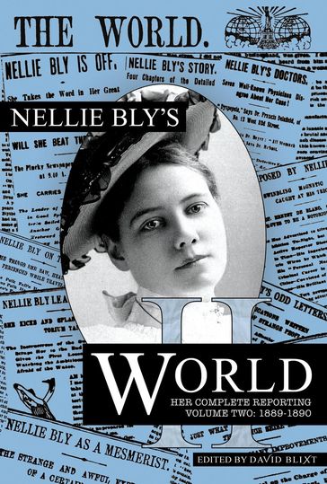 Nellie Bly's World:1889-1890 - David Blixt - Nellie Bly