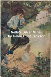 Nelly s Silver Mine: A Story of Colorado Life
