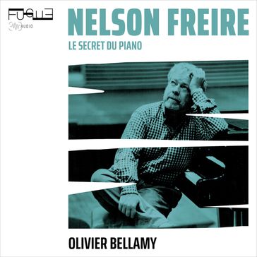 Nelson Freire : le secret du piano - Olivier Bellamy