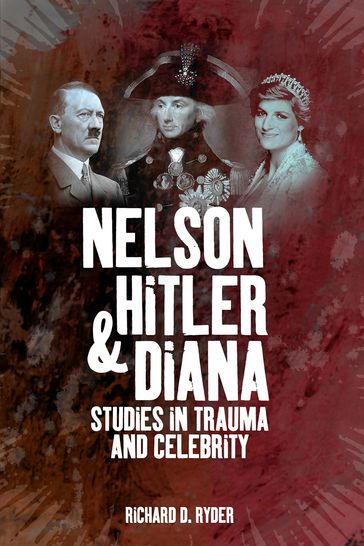 Nelson, Hitler and Diana - Richard D. Ryder