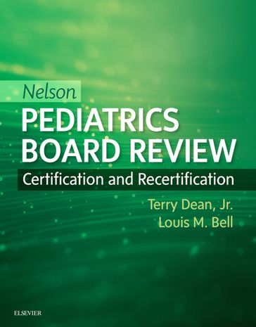 Nelson Pediatrics Board Review E-Book - Louis M Bell - Jr.  MD  PhD Terry Dean