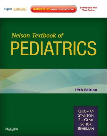Nelson Textbook of Pediatrics E-Book - MD Robert M. Kliegman - MD Richard E. Behrman - MD  PhD Nina F Schor - MD Joseph W. St. Geme III - MD Bonita F. Stanton