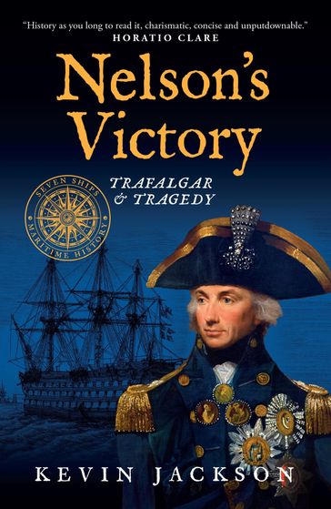 Nelson's Victory: Trafalgar & Tragedy - Kevin Jackson