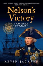 Nelson s Victory: Trafalgar & Tragedy