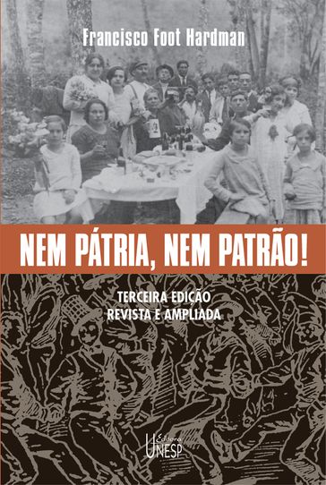 Nem pátria, nem patrão! Memória operária, cultura e literatura no Brasil - Francisco Foot Hardman