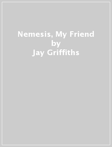 Nemesis, My Friend - Jay Griffiths