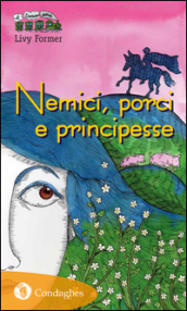 Nemici, porci e principesse