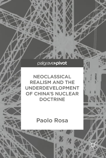 Neoclassical Realism and the Underdevelopment of China's Nuclear Doctrine - Paolo Rosa