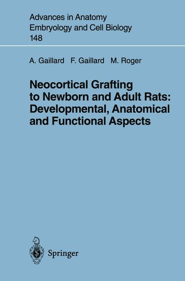 Neocortical Grafting to Newborn and Adult Rats: Developmental, Anatomical and Functional Aspects - Afsaneh Gaillard - Frederic Gaillard - Michel Roger
