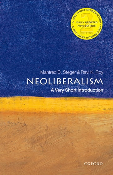 Neoliberalism: A Very Short Introduction - Manfred B. Steger - Ravi K. Roy
