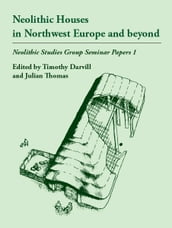 Neolithic Houses in Northwest Europe and beyond