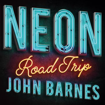 Neon Road Trip - John Barnes