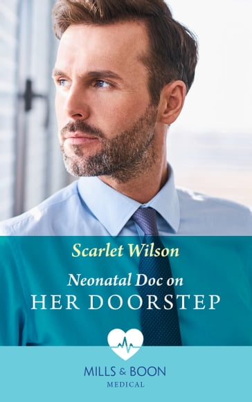 Neonatal Doc On Her Doorstep (Neonatal Nurses, Book 2) (Mills & Boon Medical) - Scarlet Wilson