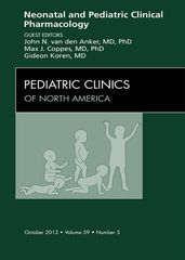 Neonatal and Pediatric Clinical Pharmacology, An Issue of Pediatric Clinics