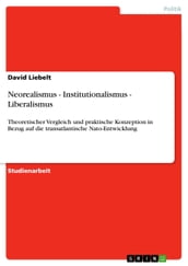 Neorealismus - Institutionalismus - Liberalismus