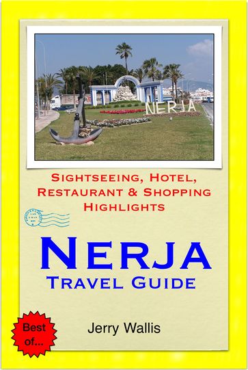 Nerja & Costa del Sol (East), Spain Travel Guide - Sightseeing, Hotel, Restaurant & Shopping Highlights (Illustrated) - Jerry Wallis