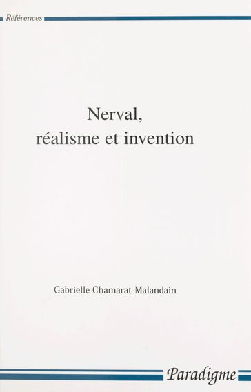 Nerval, réalisme et invention - Gabrielle Chamarat-Malandain