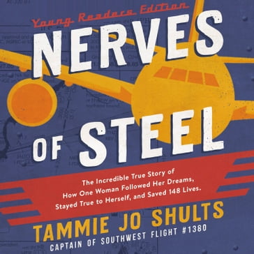 Nerves of Steel (Young Readers Edition) - Captain Tammie Jo Shults