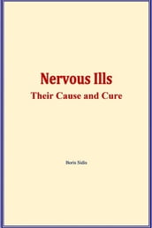 Nervous ills : their cause and cure
