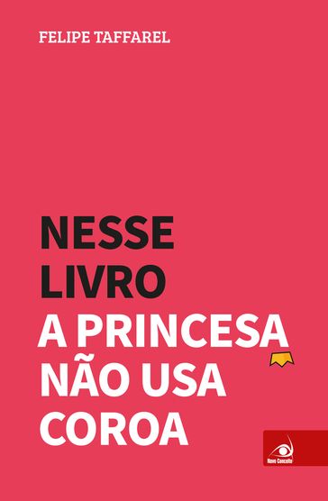 Nesse livro a princesa não usa coroa - Felipe Taffarel