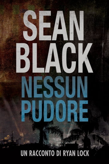 Nessun Pudore - un racconto di Ryan Lock - Sean Black