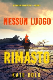 Nessun luogo è rimasto (Un Thriller di Harley Cole Volume 2)