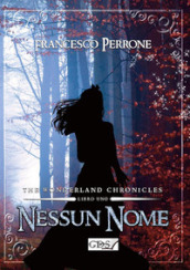 Nessun nome. The wonderland chronicles. 1.