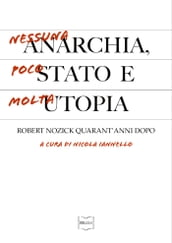 Nessuna anarchia, poco Stato e molta utopia. Robert Nozick quarant anni dopo