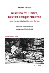 Nessuna militanza, nessun compiacimento. Poveri esercizi di critica non dovuta