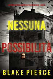 Nessuna possibilità (Un thriller con l agente dell FBI Valerie Law  Libro 6)