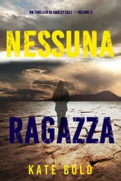 Nessuna ragazza (Un Thriller di Harley Cole Volume 5)