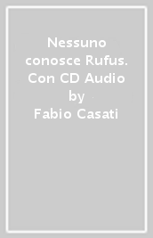 Nessuno conosce Rufus. Con CD Audio