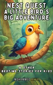 Nest Quest- A Little Bird s Big Adventure