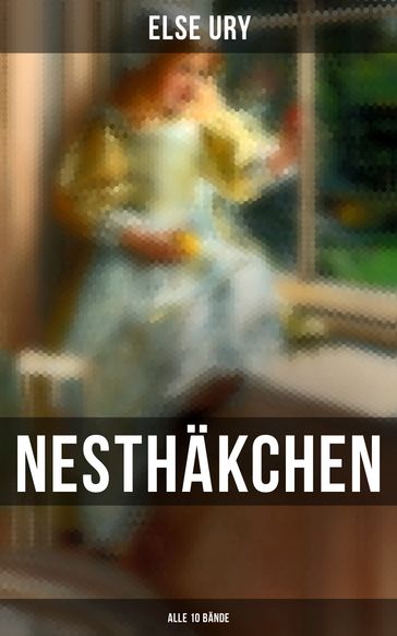 Nesthäkchen (Alle 10 Bände) - Else Ury