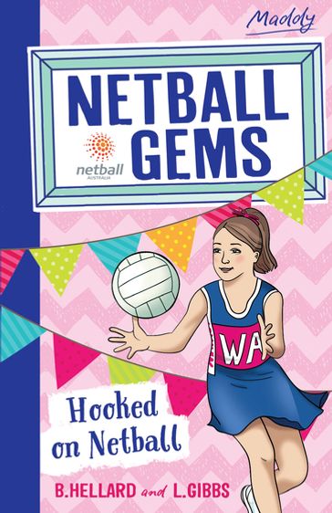 Netball Gems 1: Hooked on Netball - Bernadette Hellard - Lisa Gibbs