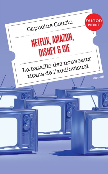 Netflix, Amazon, Disney & Cie - Capucine Cousin