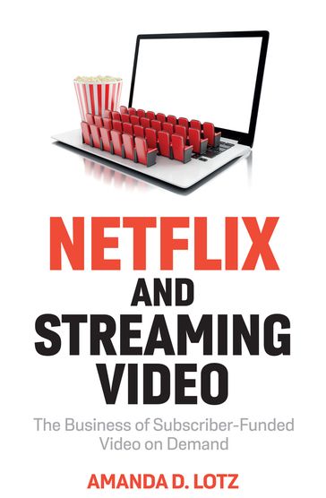 Netflix and Streaming Video - Amanda D. Lotz