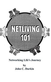 Netliving 101: Networking Life s Journey
