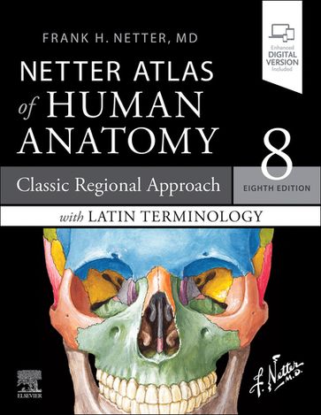 Netter Atlas of Human Anatomy: Classic Regional Approach with Latin Terminology - MD Frank H. Netter