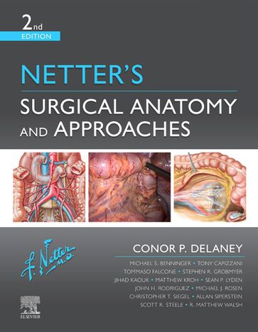 Netter's Surgical Anatomy and Approaches E-Book - Conor P Delaney - MCh - PhD - FRSCI ( Gen) - FACS