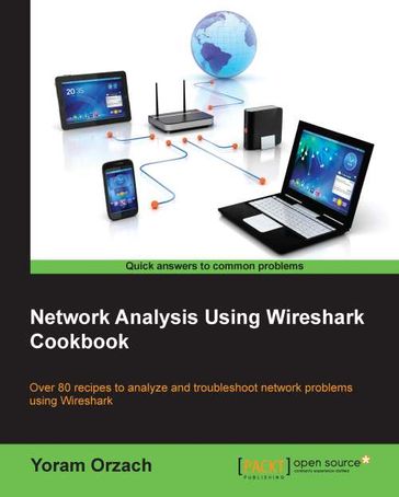 Network Analysis Using Wireshark Cookbook - Yoram Orzach