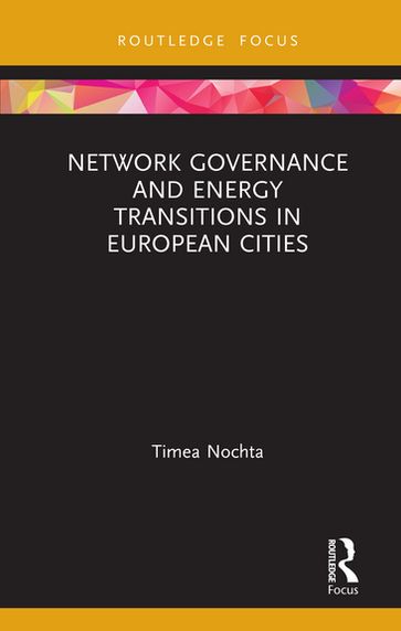 Network Governance and Energy Transitions in European Cities - Timea Nochta