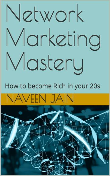 Network Marketing Mastery - Naveen Jain