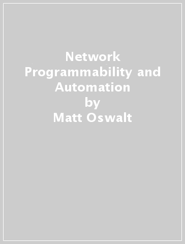 Network Programmability and Automation - Matt Oswalt - Christian Adell - Scott S. Lowe - Jason Edelman