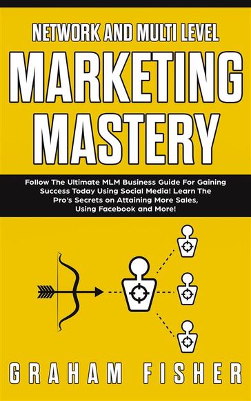 Network and Multi-Level Marketing Mastery - Graham Fisher