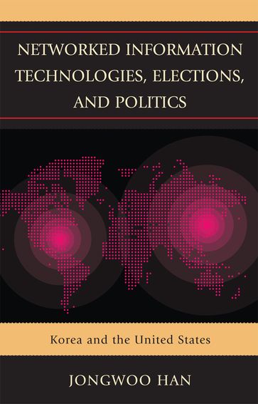 Networked Information Technologies, Elections, and Politics - Jongwoo Han