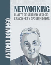 Networking. El arte de generar negocio, relaciones y oportunidades