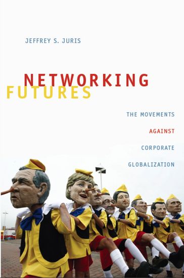 Networking Futures - Jeffrey S. Juris - Joseph Dumit - Michael M. J. Fischer